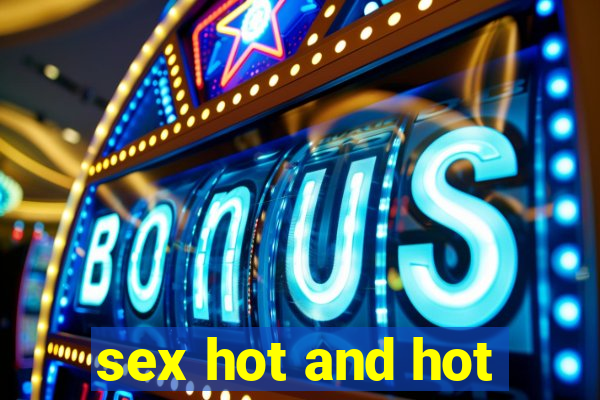 sex hot and hot